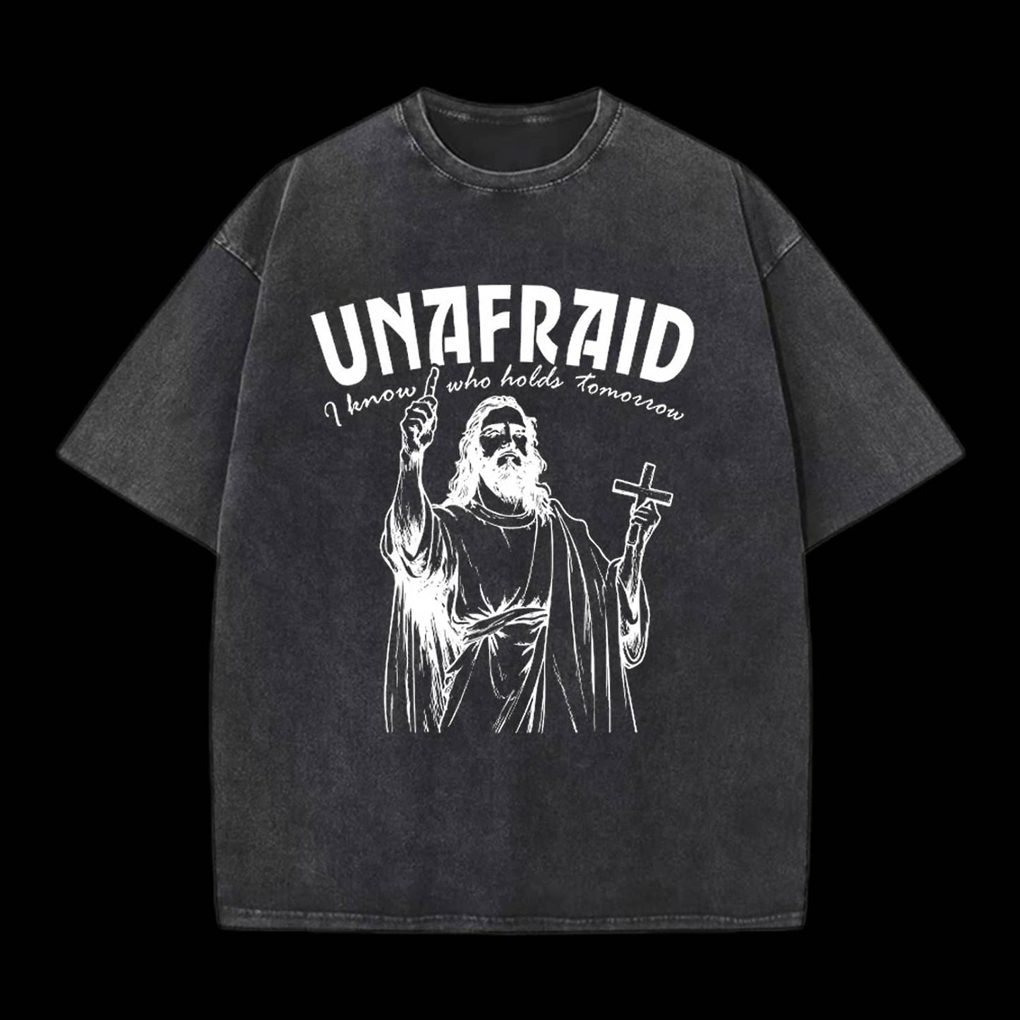 UNAFRAID I KNOW WHO HOLDS TOMORROW CHRISTIAN TEE
