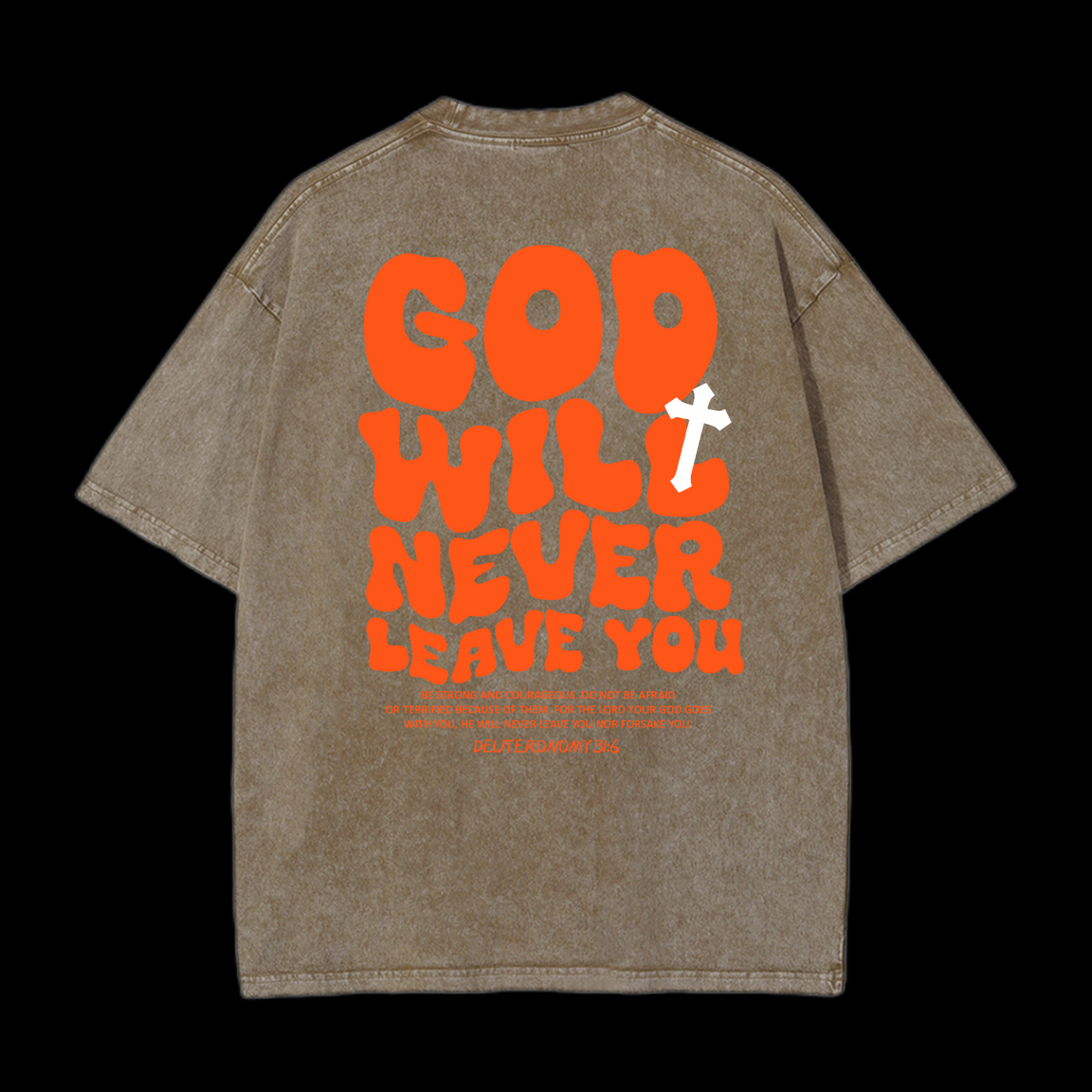 God Will Never Leave You Washed T-Shirt