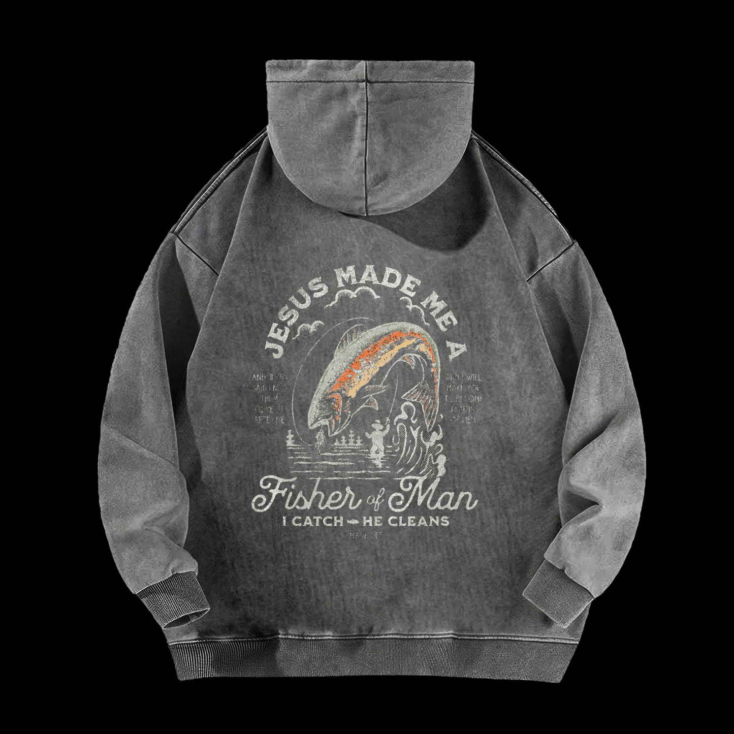Jesus Made Me A Fisher Of Man Washed Hoodie