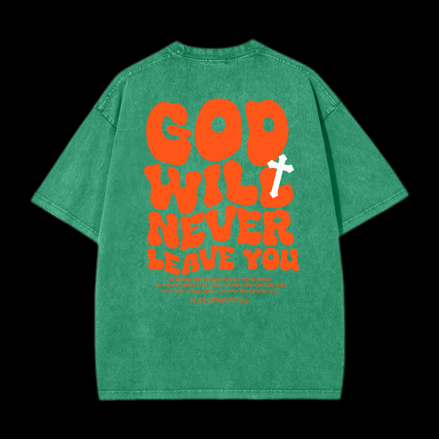 God Will Never Leave You Washed T-Shirt