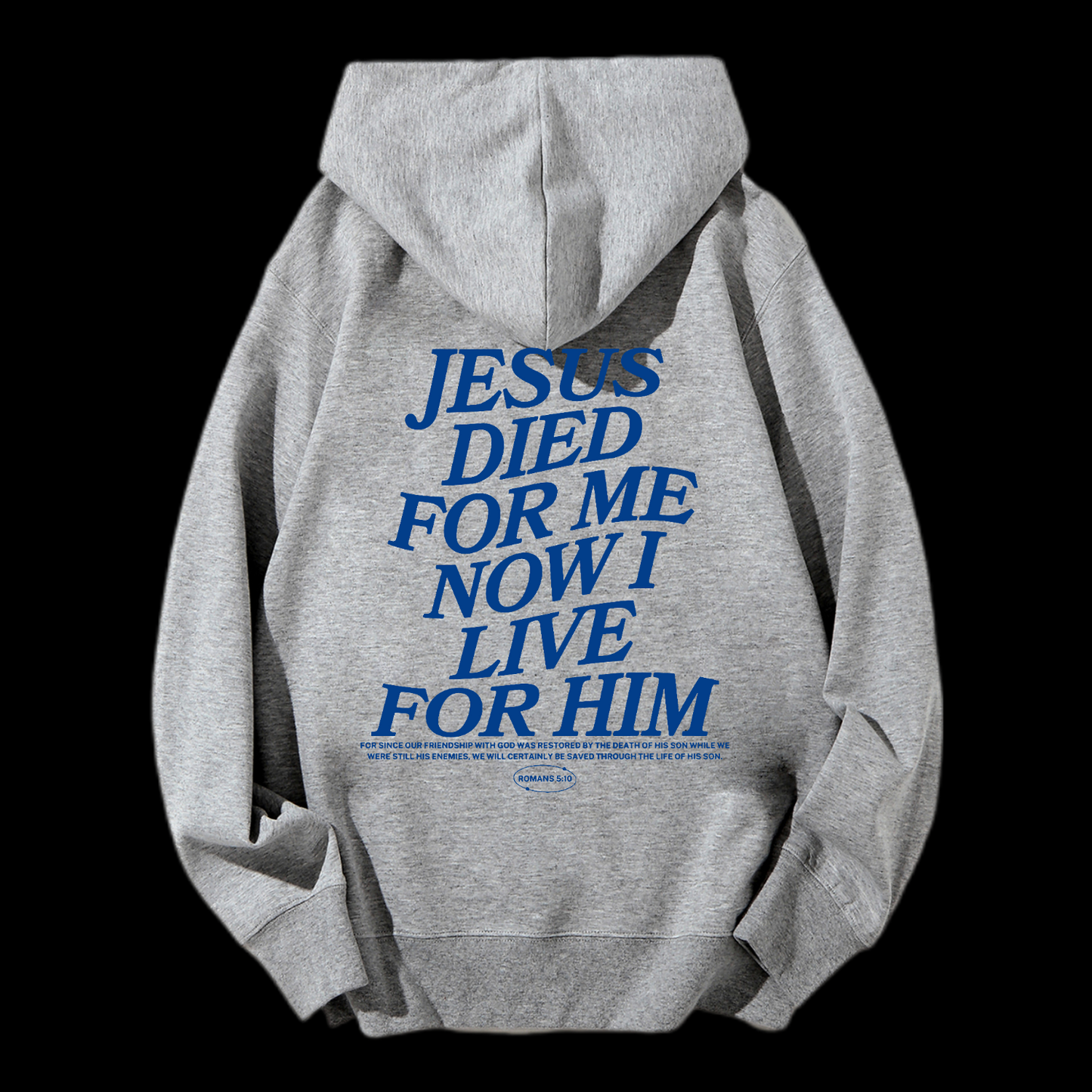 Jesus Died For Me Now I Live For Him Drawstring Hoodie