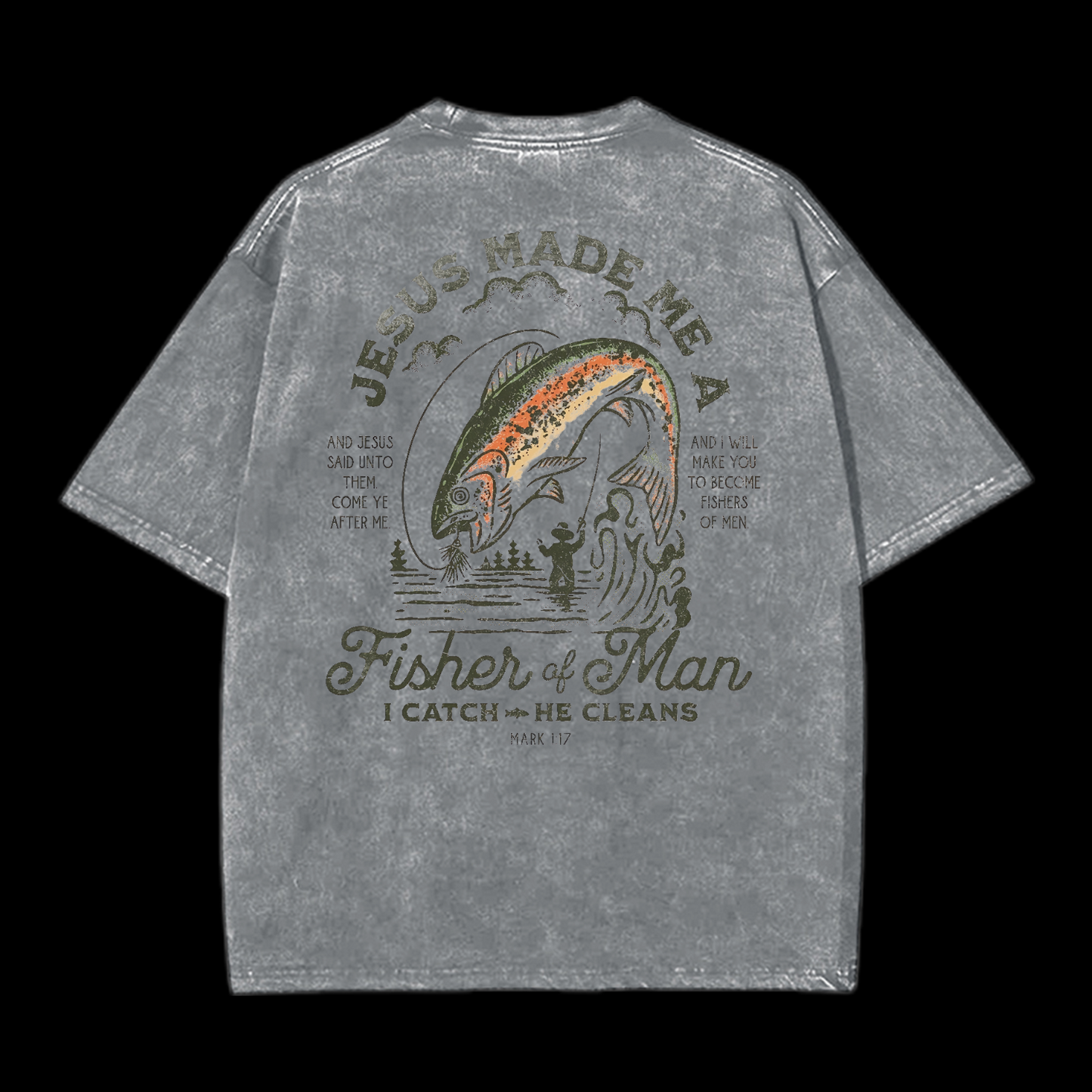 Jesus Made Me A Fisher Of Man Washed T-Shirt