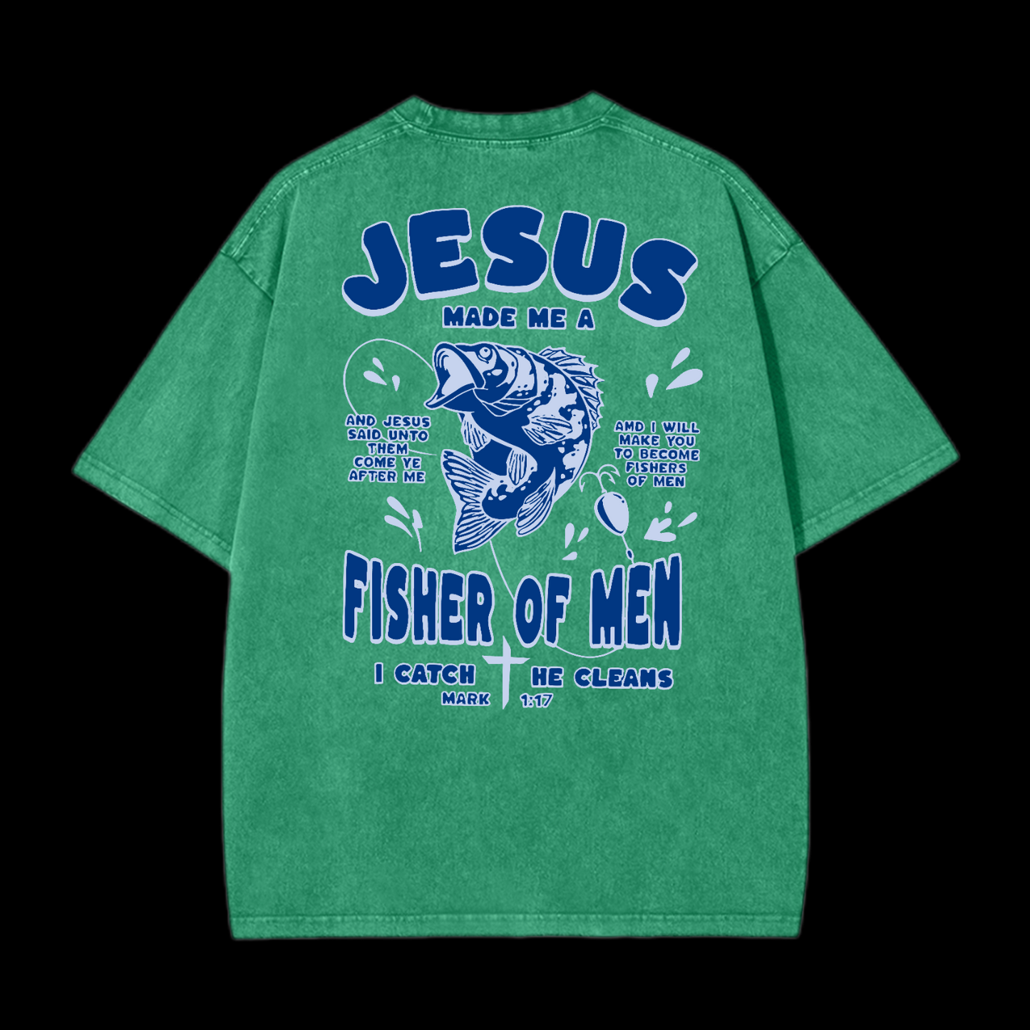 Jesus Made Me A Fisher Of Men Washed T-Shirt