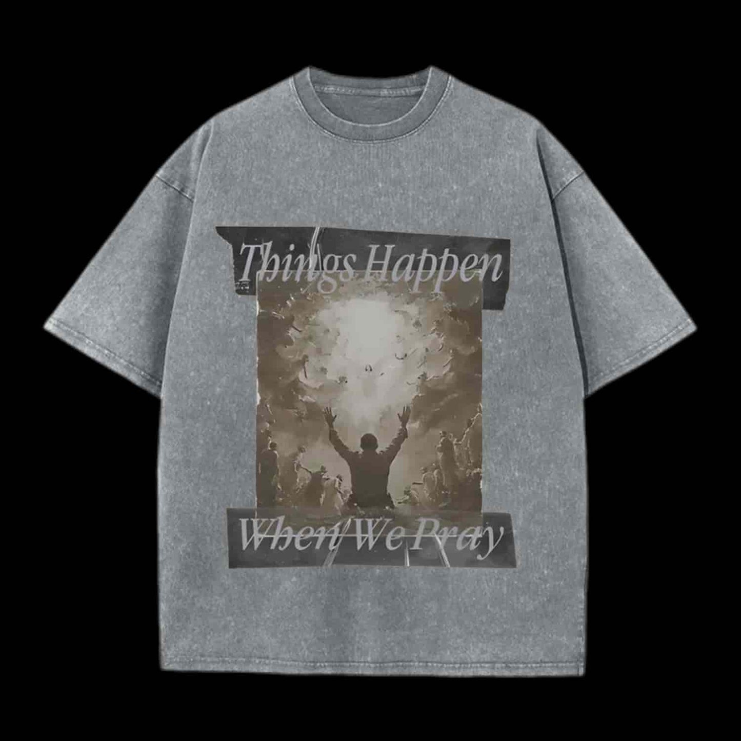 Things Happen When We Pray Christian Tee