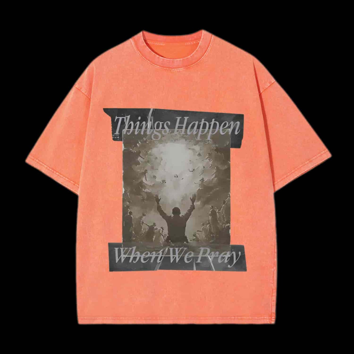 Things Happen When We Pray Christian Tee