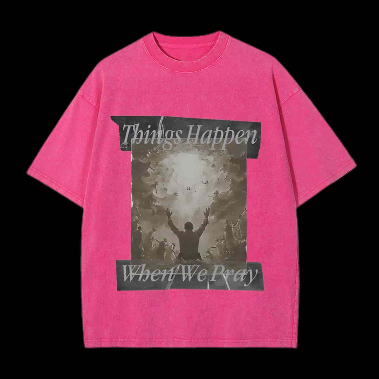 Things Happen When We Pray Christian Tee