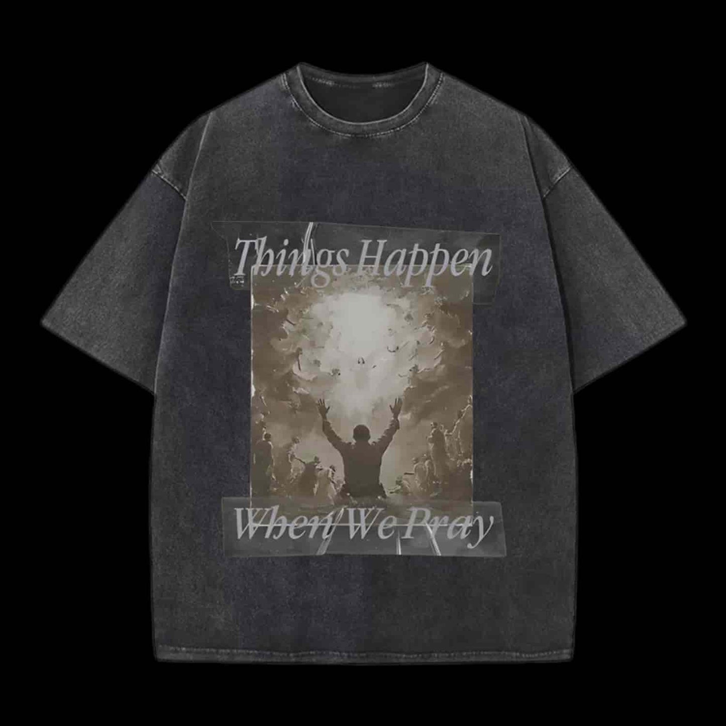 Things Happen When We Pray Christian Tee
