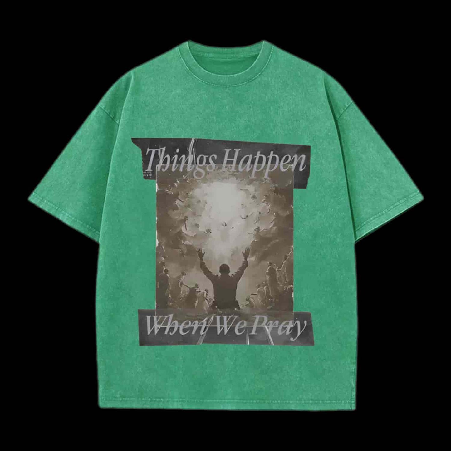 Things Happen When We Pray Christian Tee