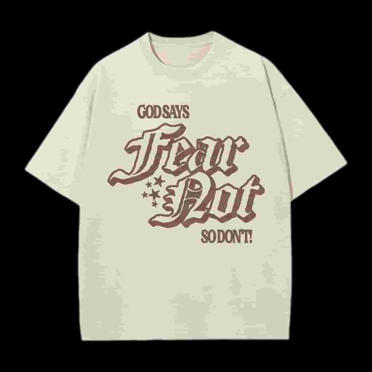 God Says Fear Not Christian Tee