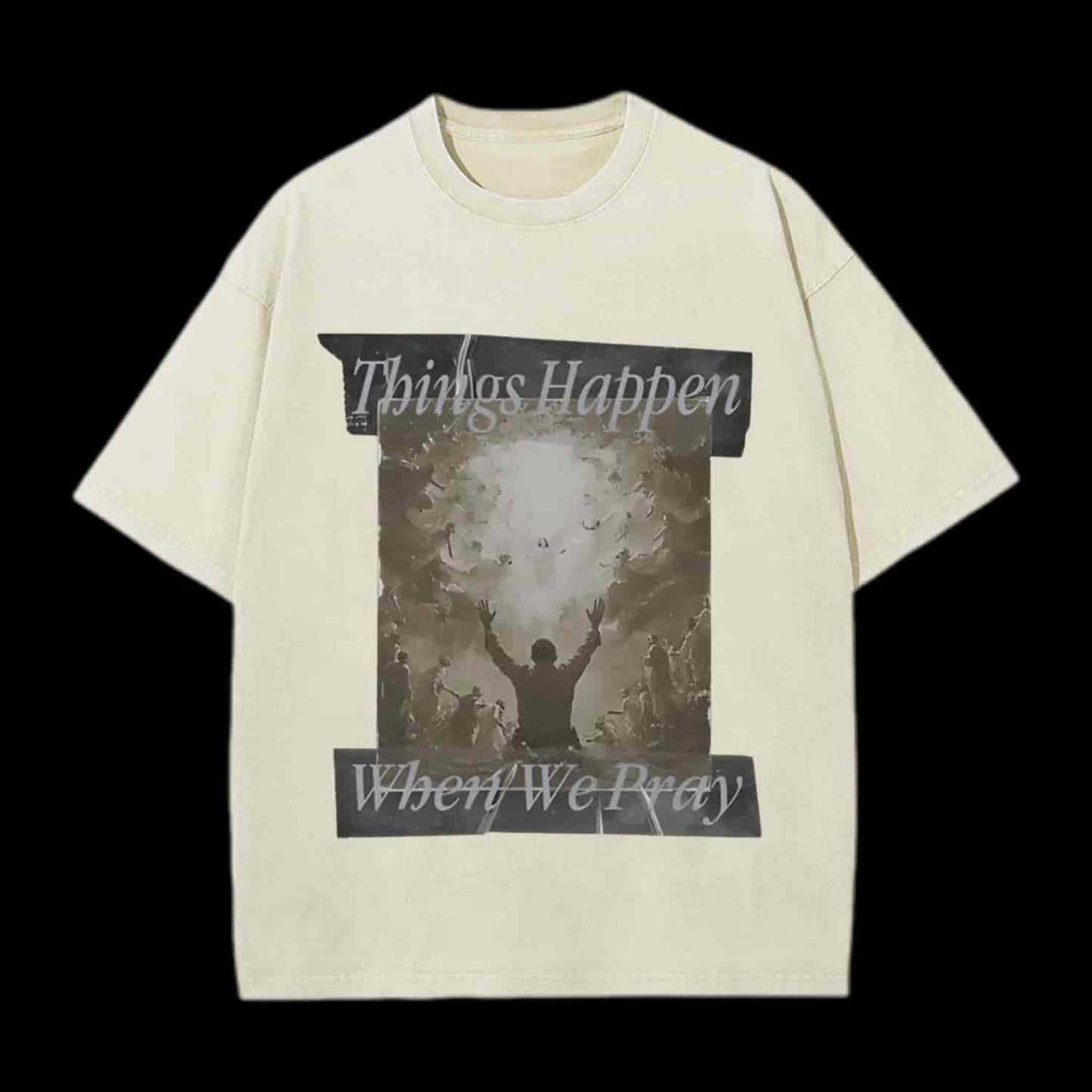 Things Happen When We Pray Christian Tee