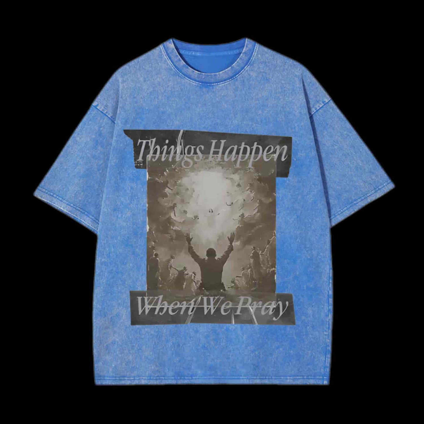 Things Happen When We Pray Christian Tee