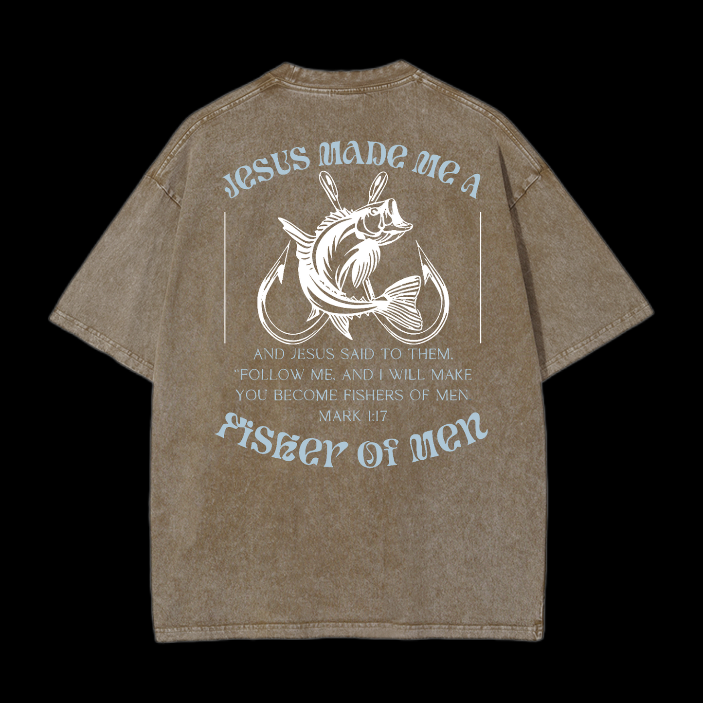 Jesus Made Me A Fisher Of Men Washed T-Shirt