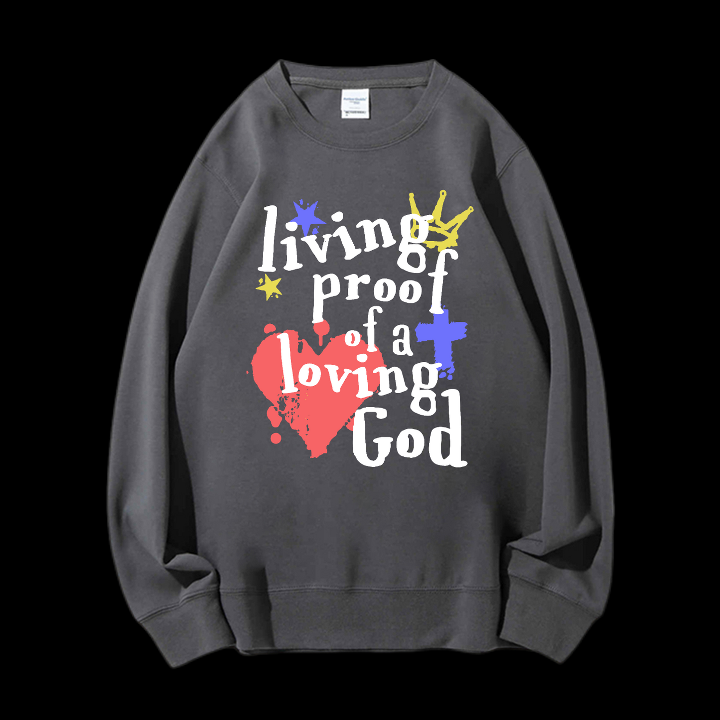 Living Proof Of A Loving God Crewneck Sweatshirt