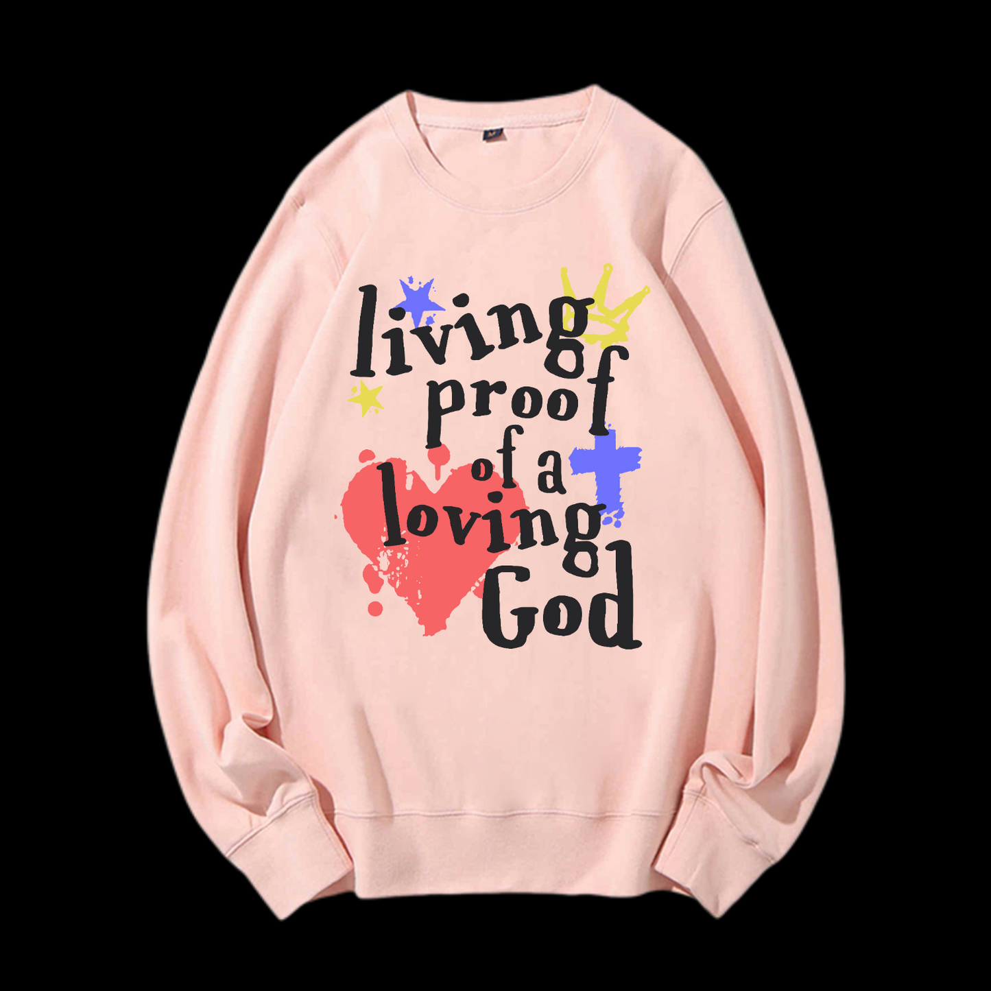 Living Proof Of A Loving God Crewneck Sweatshirt