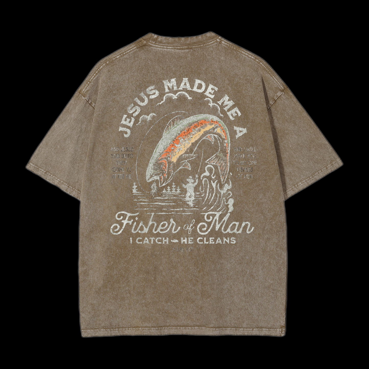 Jesus Made Me A Fisher Of Man Washed T-Shirt