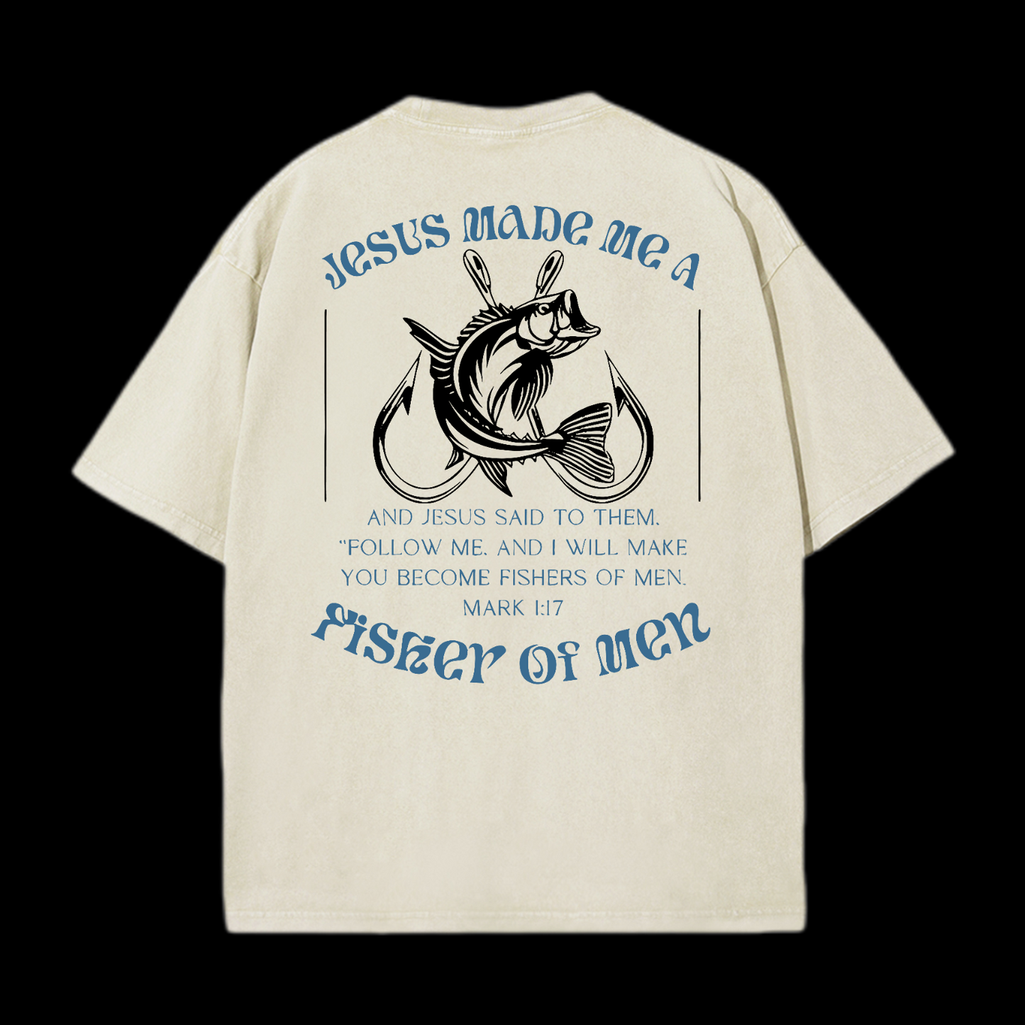 Jesus Made Me A Fisher Of Men Washed T-Shirt