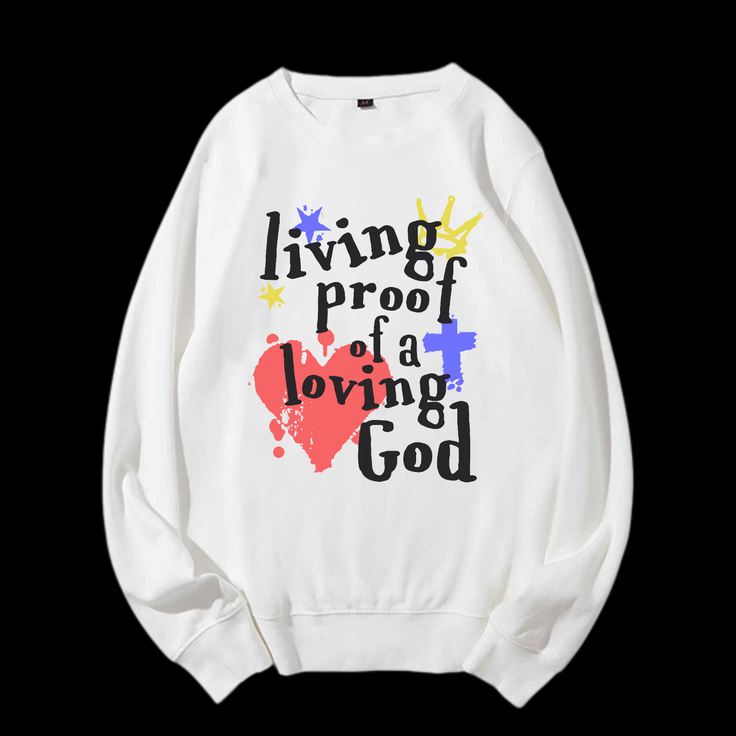 Living Proof Of A Loving God Crewneck Sweatshirt