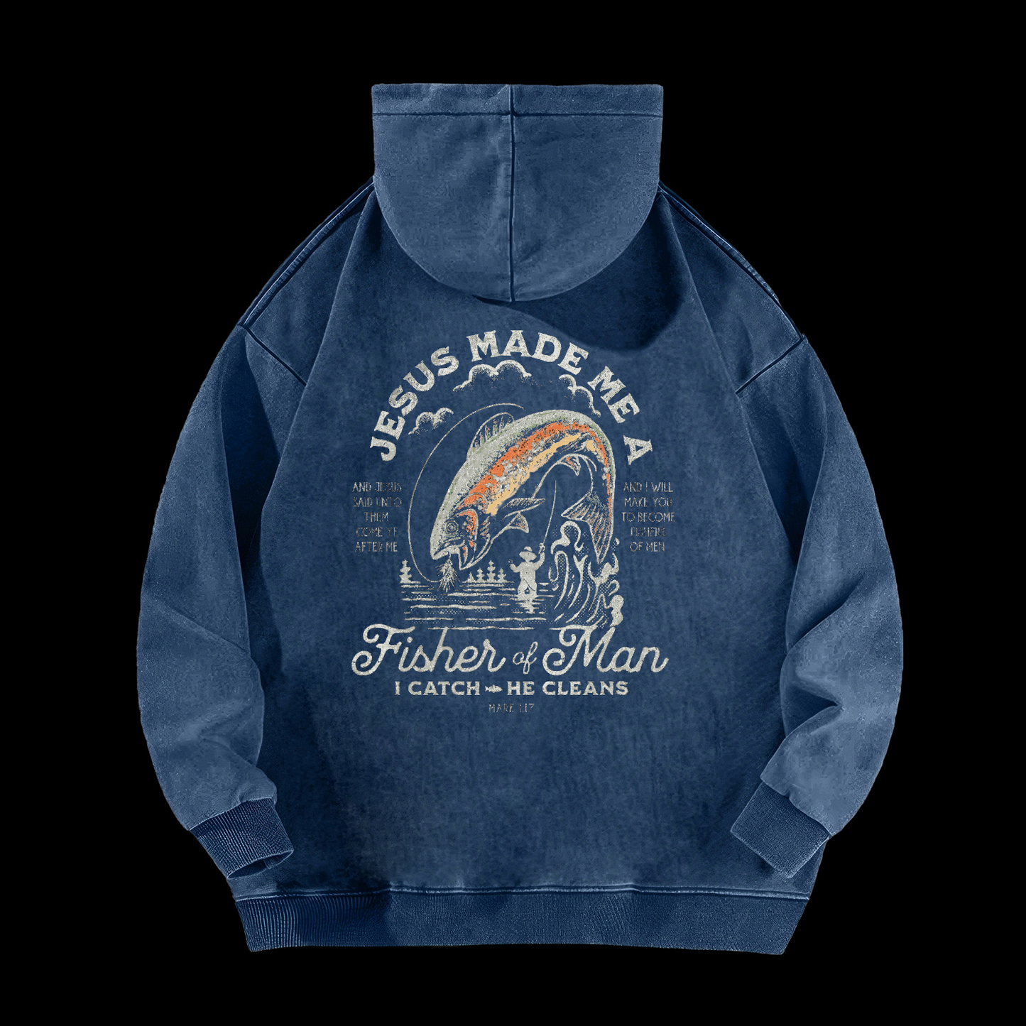 Jesus Made Me A Fisher Of Man Washed Hoodie