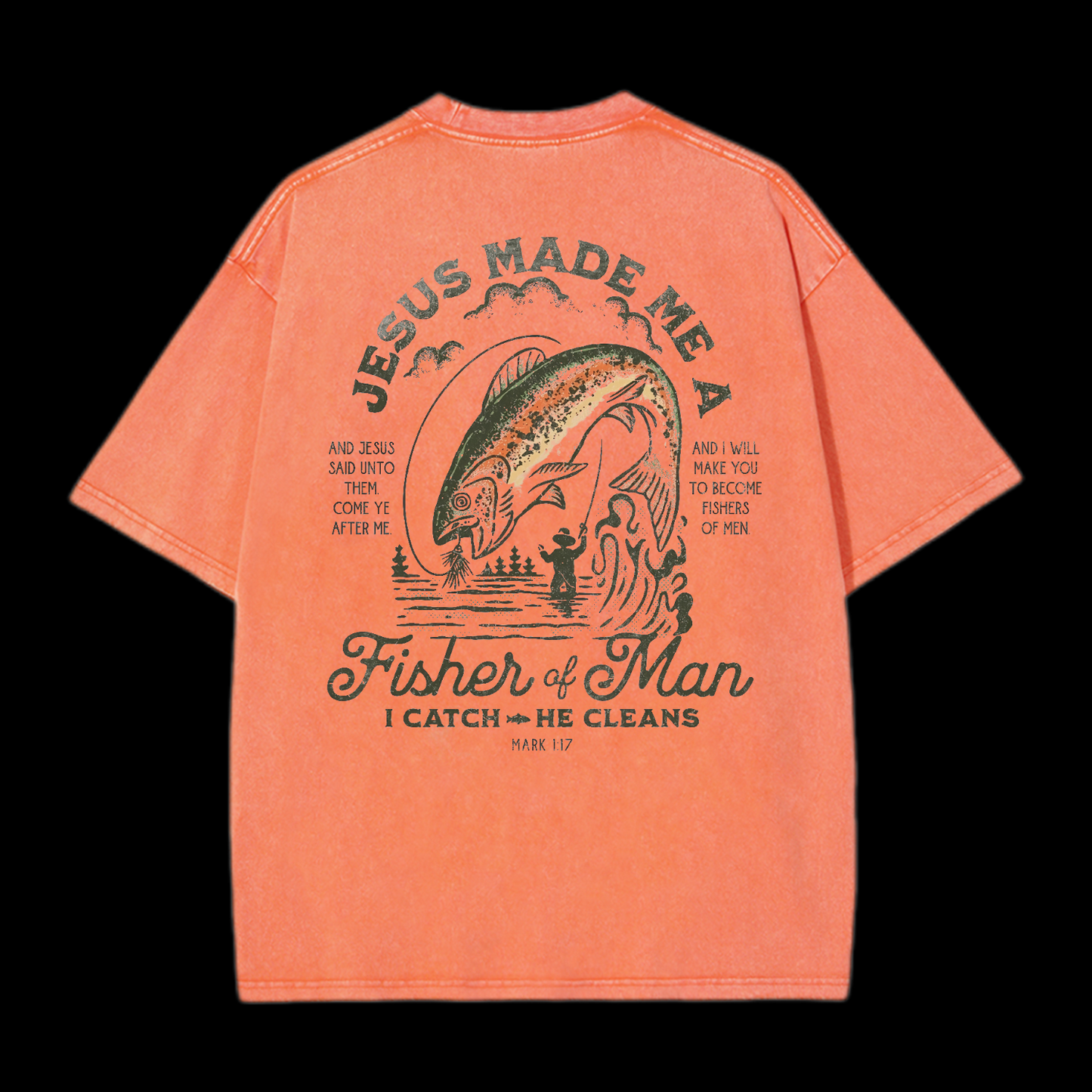 Jesus Made Me A Fisher Of Man Washed T-Shirt