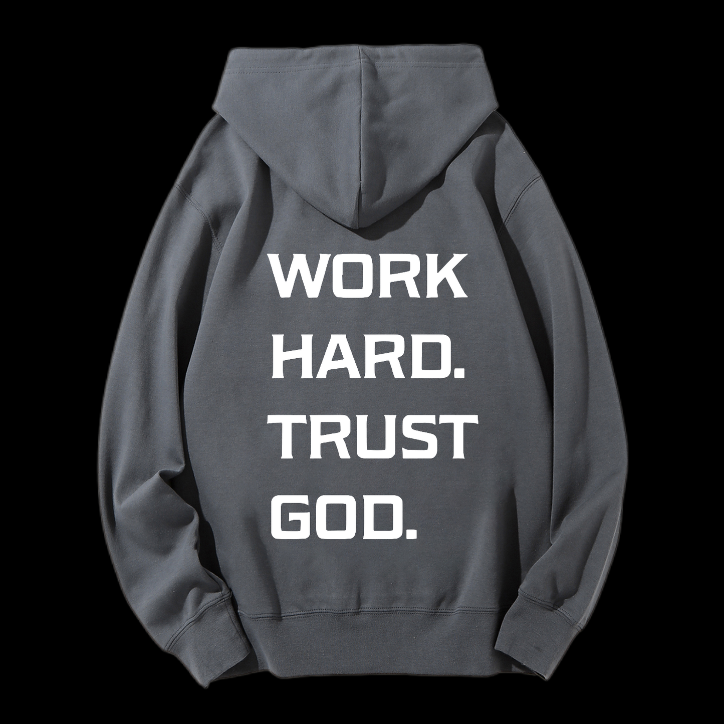 Work Hard Trust God Drawstring Hoodie