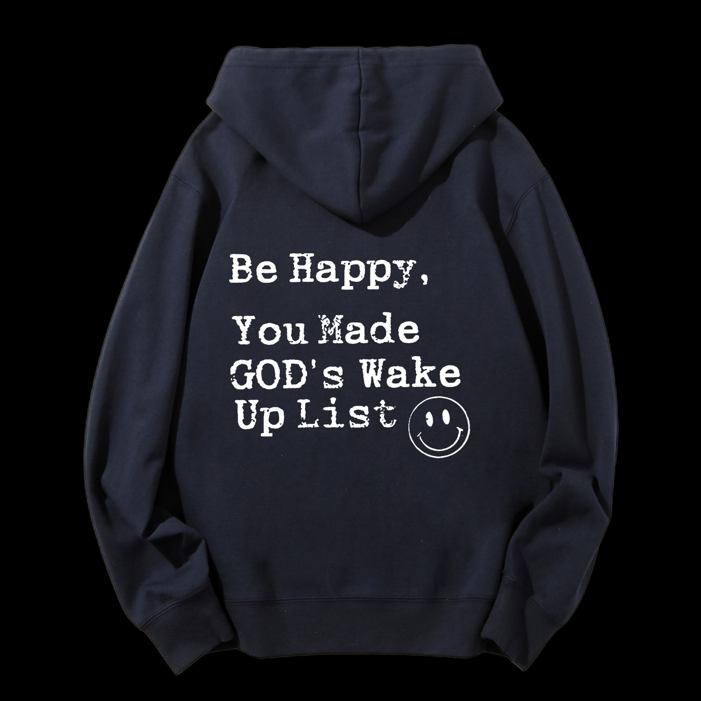 Be Happy You Made God's Wake Up List Drawstring Hoodie
