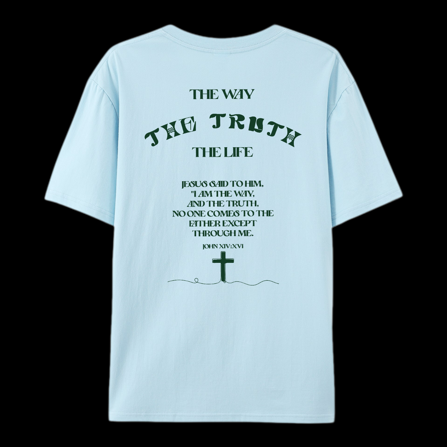 The Way The Truth The Life Cotton T-Shirt