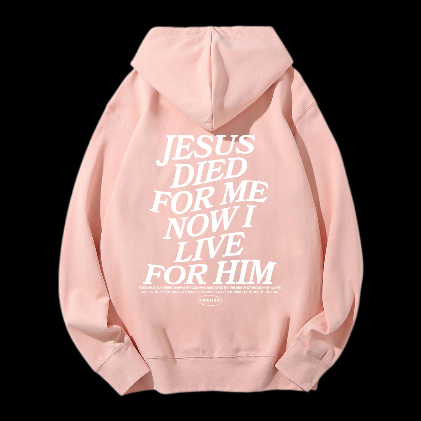 Jesus Died For Me Now I Live For Him Drawstring Hoodie