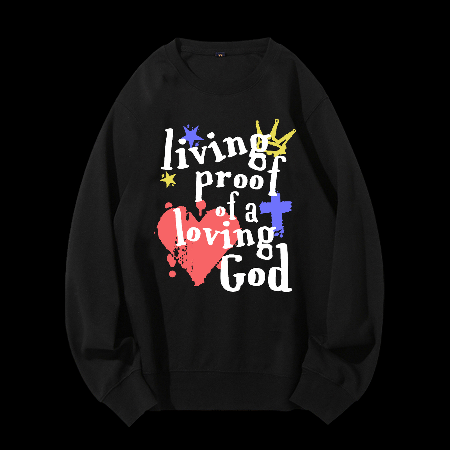 Living Proof Of A Loving God Crewneck Sweatshirt