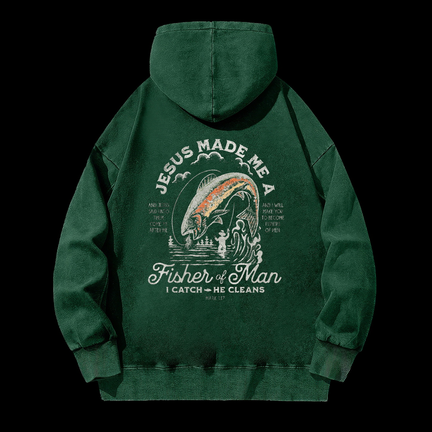 Jesus Made Me A Fisher Of Man Washed Hoodie