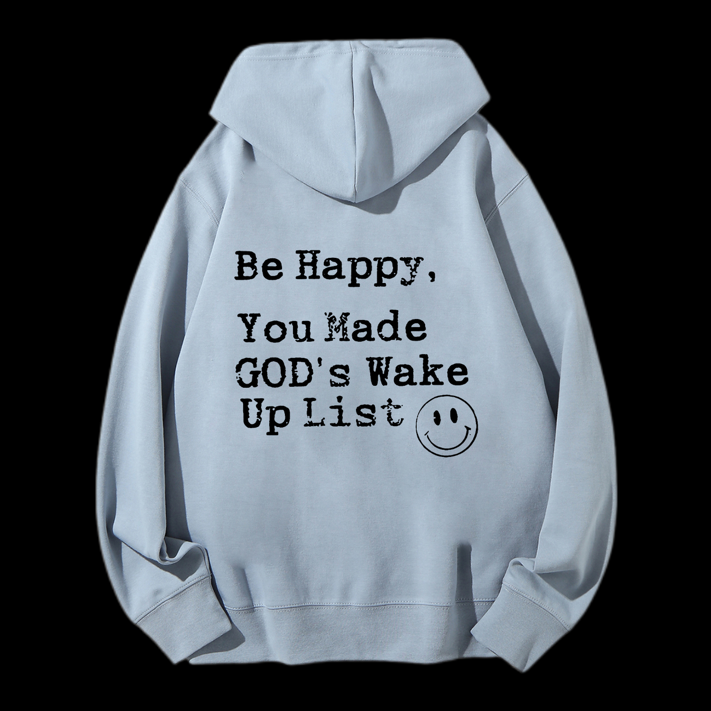 Be Happy You Made God's Wake Up List Drawstring Hoodie