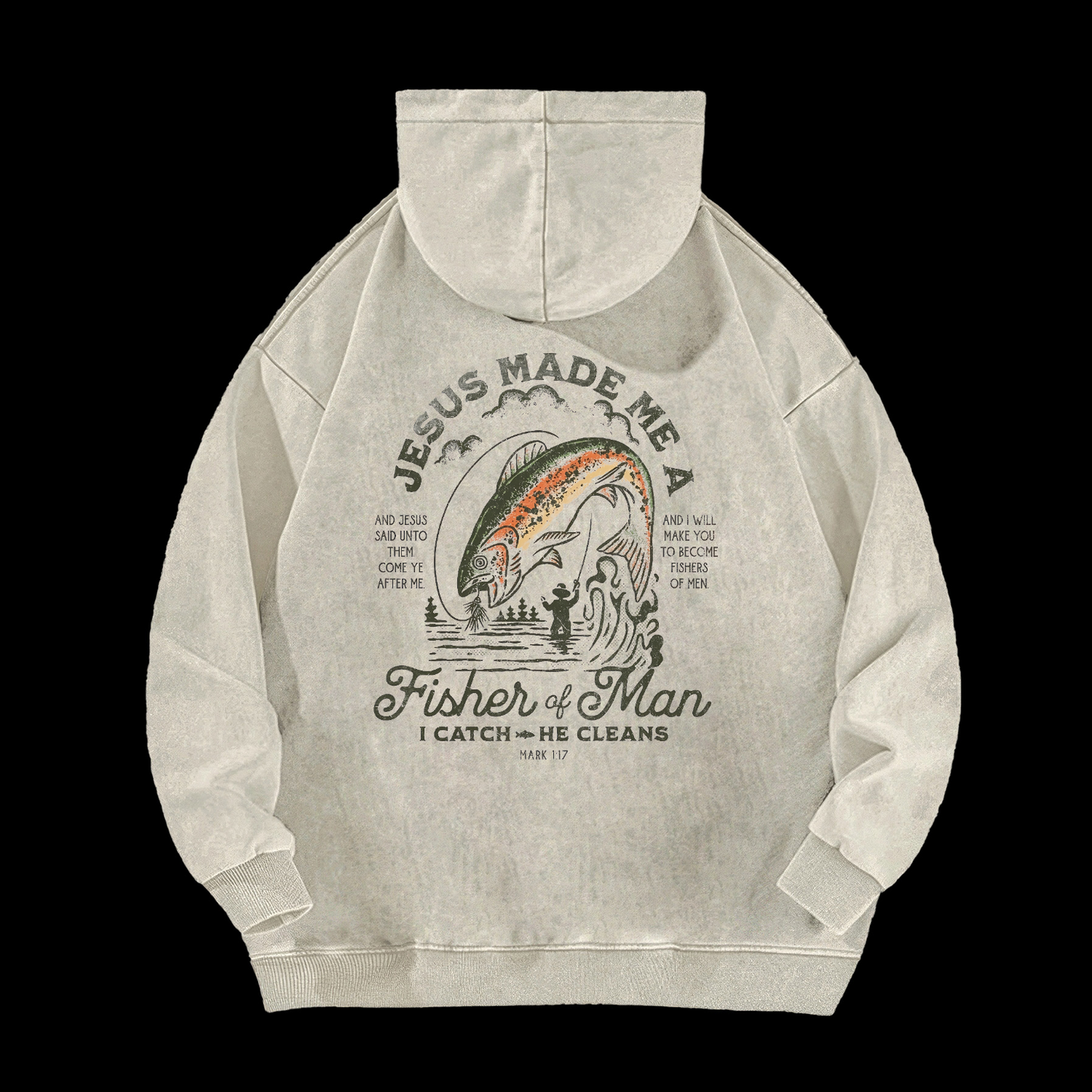 Jesus Made Me A Fisher Of Man Washed Hoodie