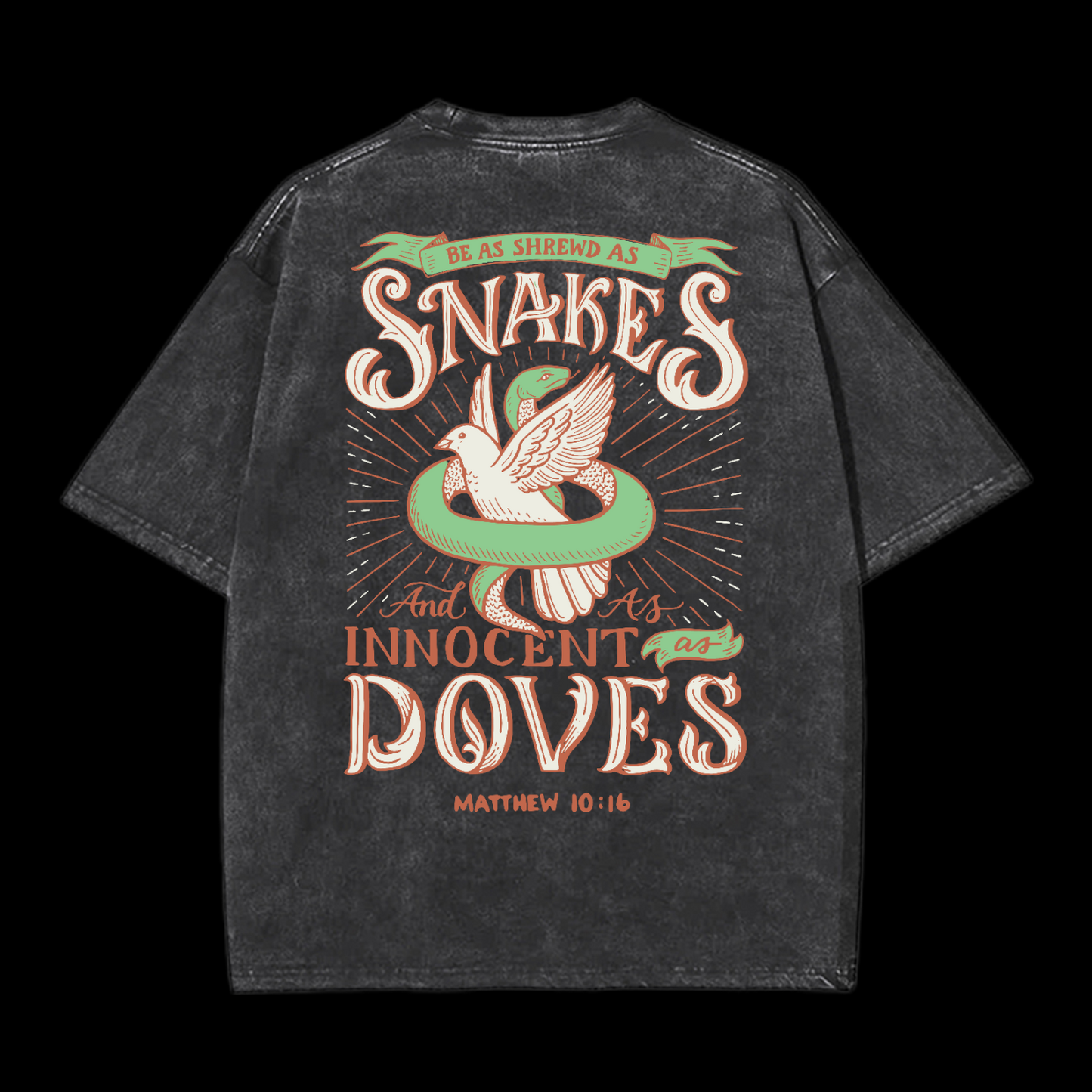 Be As Shrewd As Snakes And As Innocent As Doves Washed T-Shirt