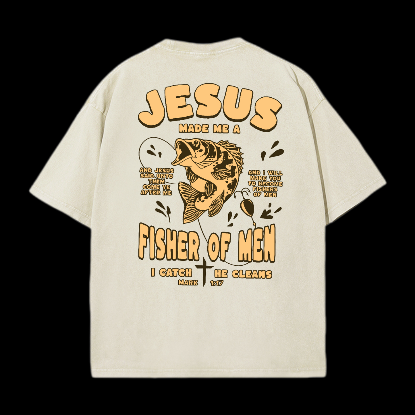 Jesus Made Me A Fisher Of Men Washed T-Shirt