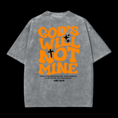 God's Will Not Mine Washed T-Shirt