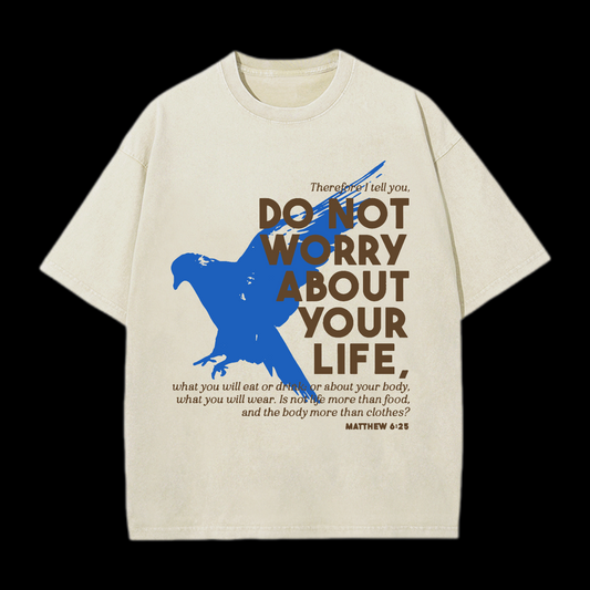 Do Not Worry About Your Life Washed T-Shirt