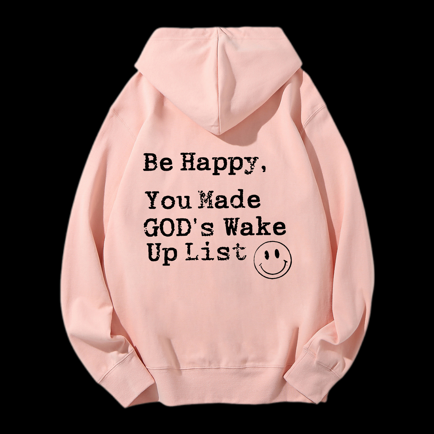 Be Happy You Made God's Wake Up List Drawstring Hoodie