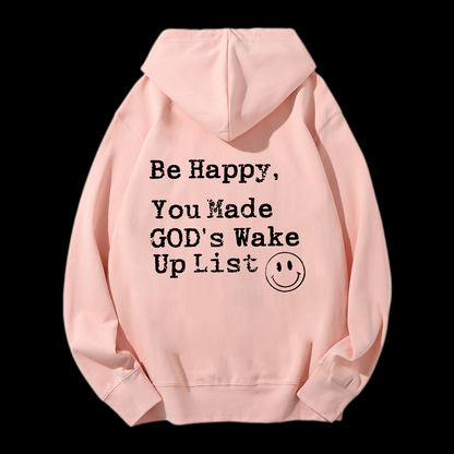 Be Happy You Made God's Wake Up List Drawstring Hoodie