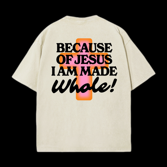 Because Of Jesus I Am Made Whale Washed T-Shirt