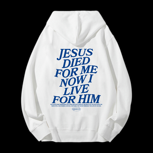 Jesus Died For Me Now I Live For Him  Drawstring Hoodie