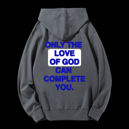 Only The Love Of God Can Complete You Drawstring Hoodie
