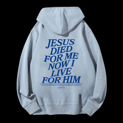 Jesus Died For Me Now I Live For Him  Drawstring Hoodie