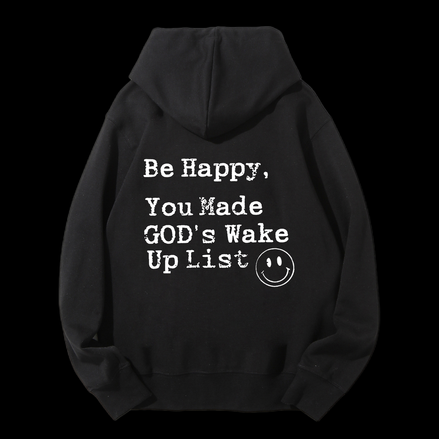 Be Happy You Made God's Wake Up List Drawstring Hoodie