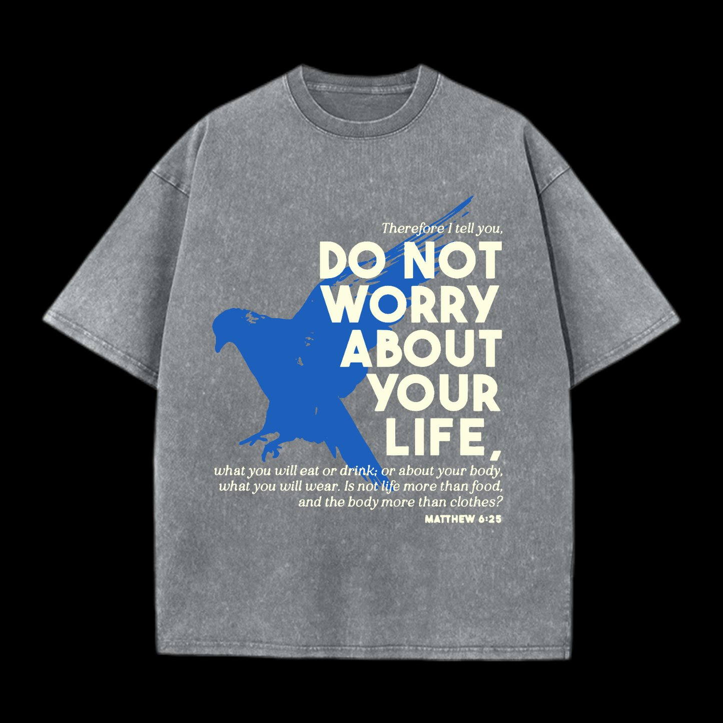 Do Not Worry About Your Life Washed T-Shirt