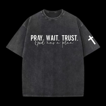 Pray wait trust Washed T-Shirt