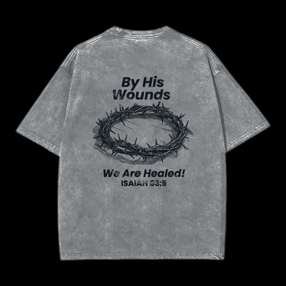 By His Wounds We Are Healed! Tee