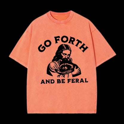 GO FORTH AND BE FERAL CHRISTIAN TEE