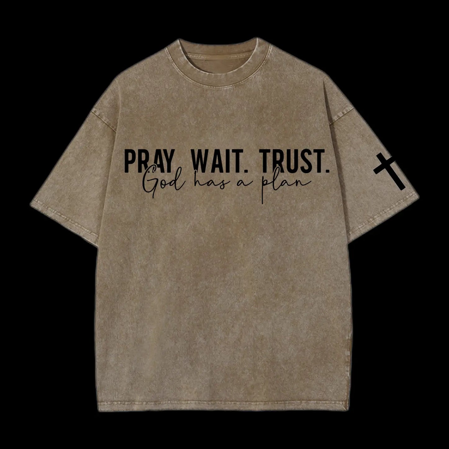 Pray wait trust Washed T-Shirt