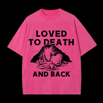 LOVED TO DEATH AND BACK CHRISTIAN TEE