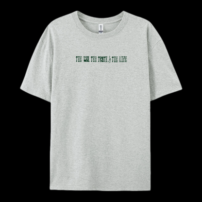 The Way The Truth The Life Cotton T-Shirt