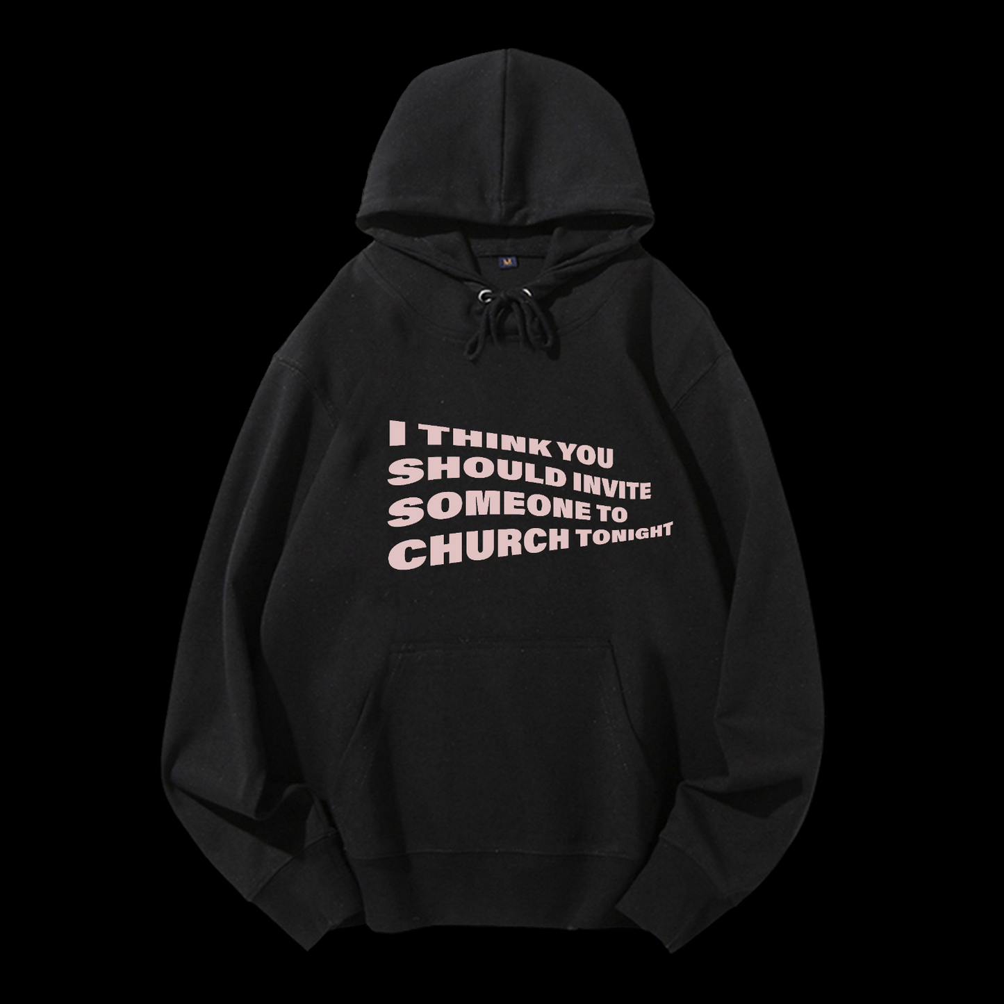I Think You Should Invite Someone To Church Tonight Drawstring Hoodie